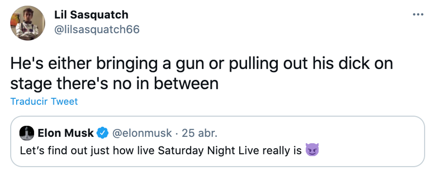  Atención: Elon Musk va a presentar “Saturday Night Live”.   <a href="https://twitter.com/lilsasquatch66/status/1386807594275196939" target="_blank">Ver tuit</a>