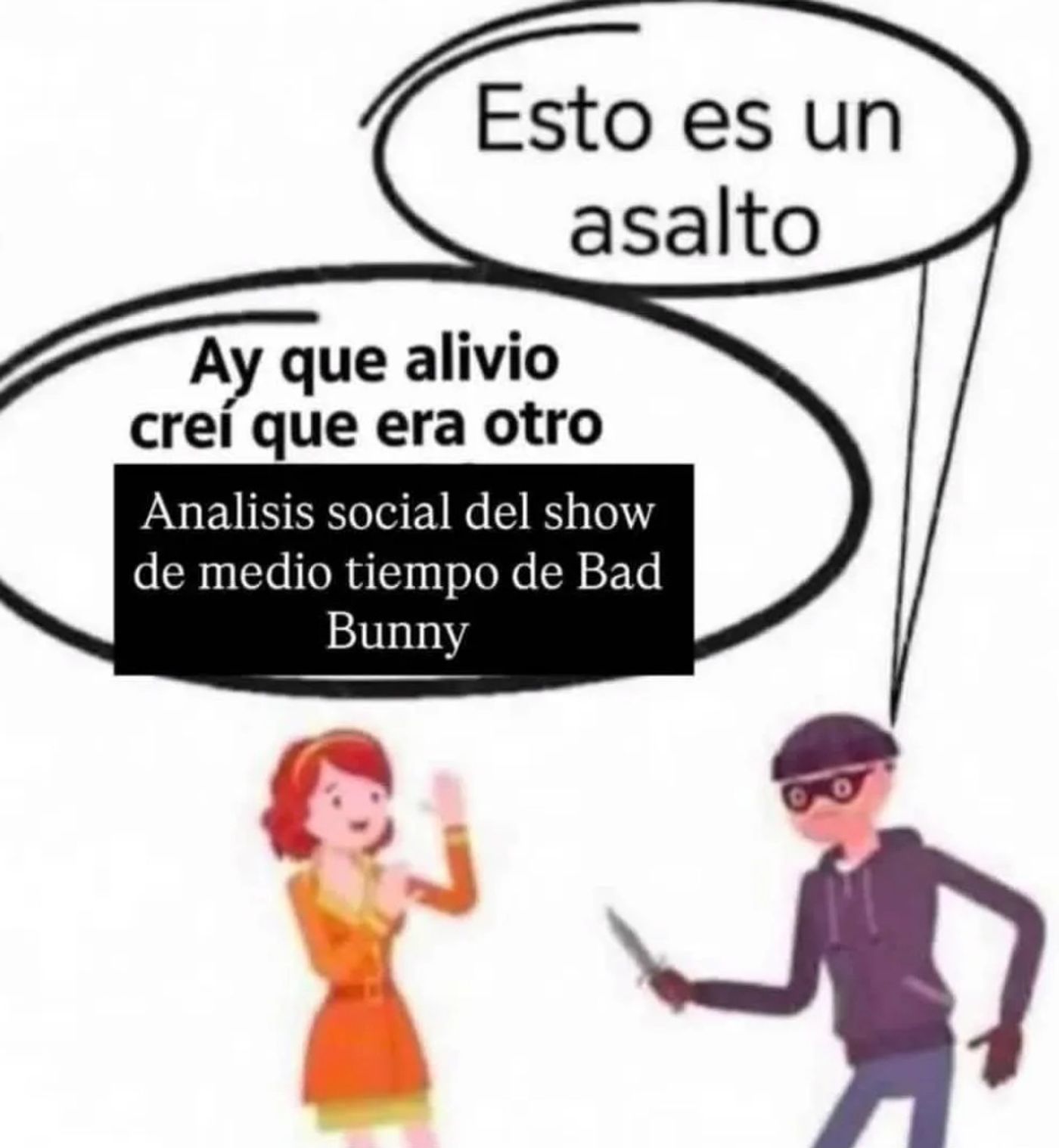 “Esto es un atraco, nena. Ya no ocurrirá jamás”.