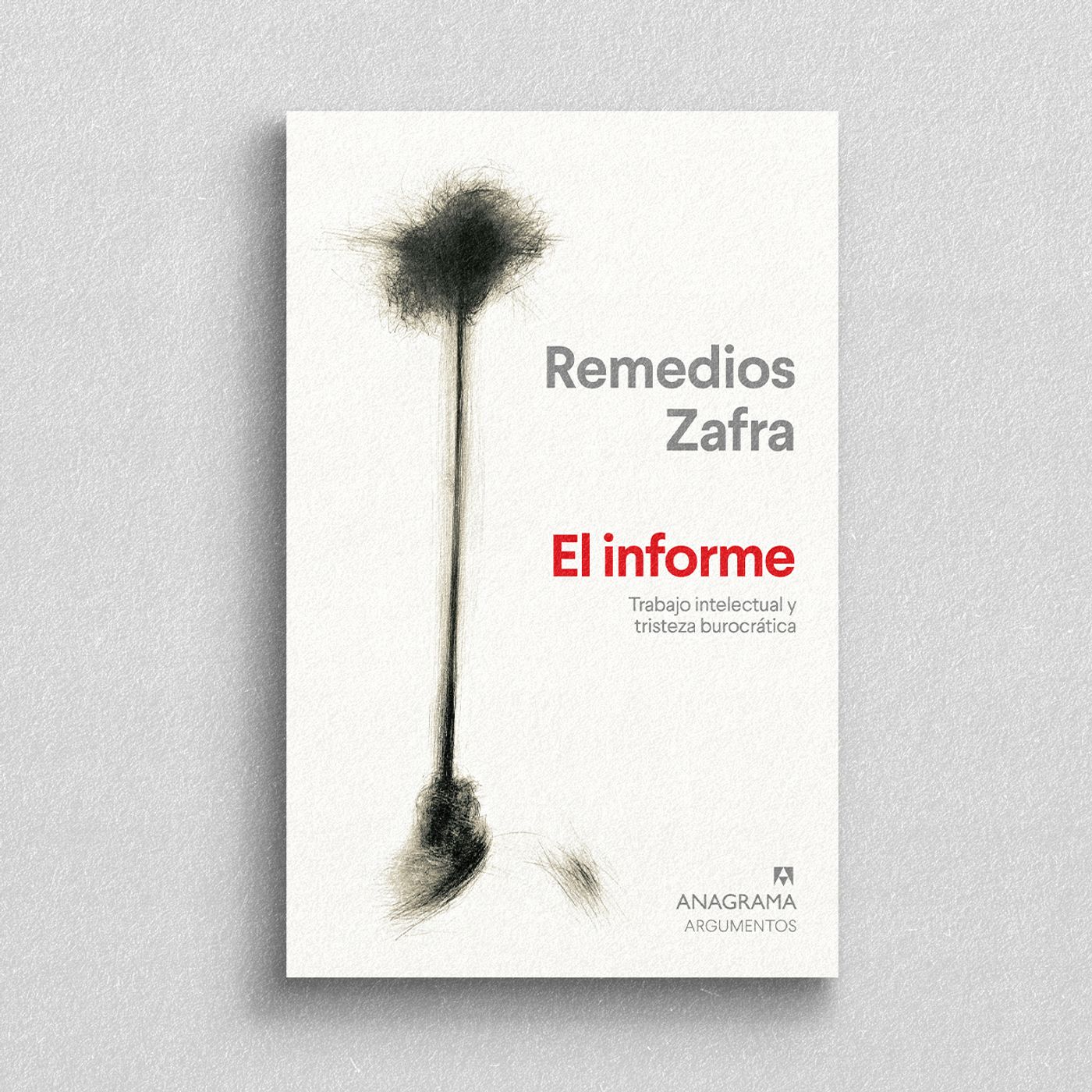 “El informe. Trabajo intelectual y tristeza burocrática” (Anagrama, 2024).