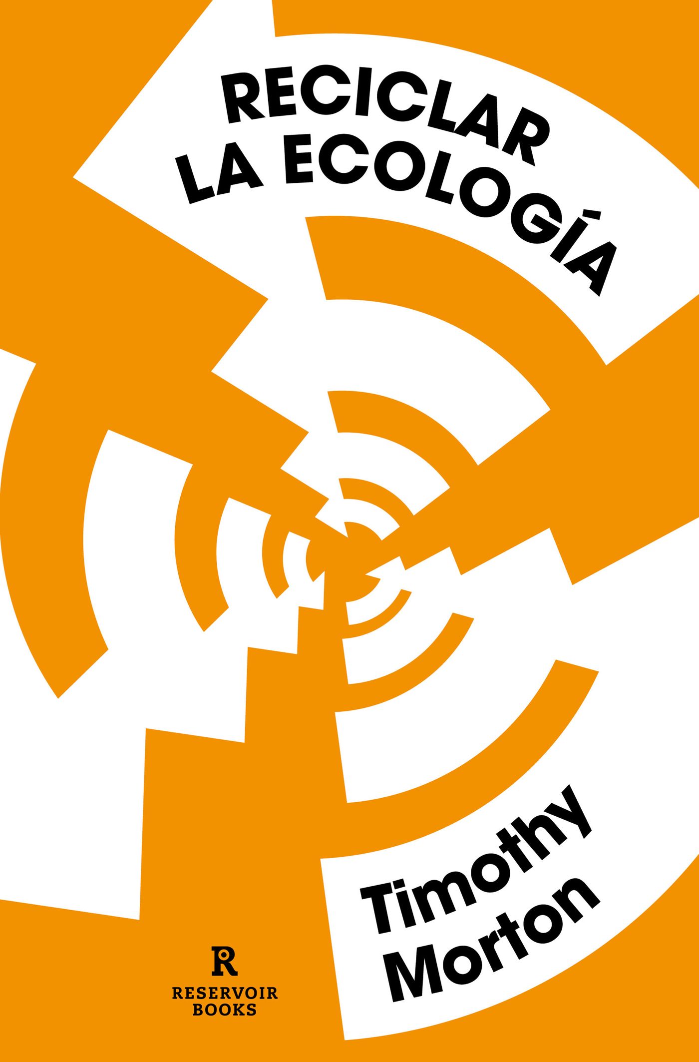 “Reciclar la ecología” (2018; Reservoir Books, 2021), dirigido a quienes no leen libros sobre ecología. 
