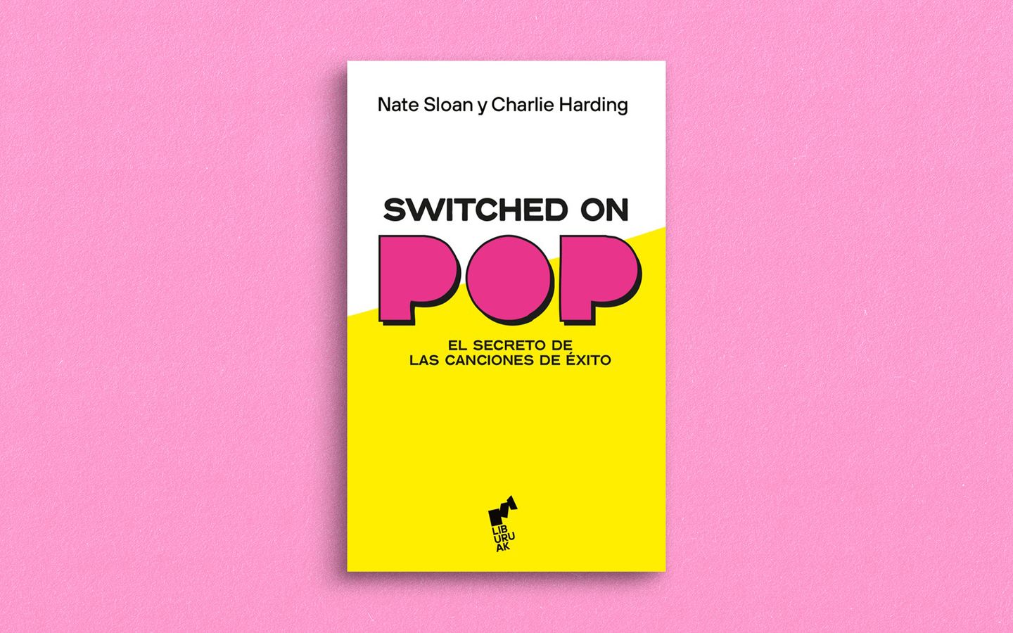 Nate Sloan y Charlie Harding Switched On Pop. El secreto de las canciones de éxito
